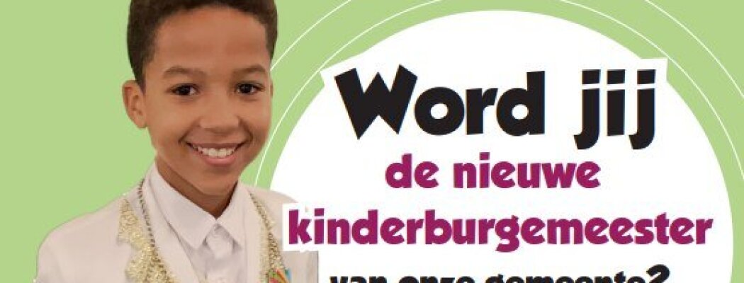 Word jij de nieuwe kinderburgemeester of kinderraadslid van Aalsmeer?