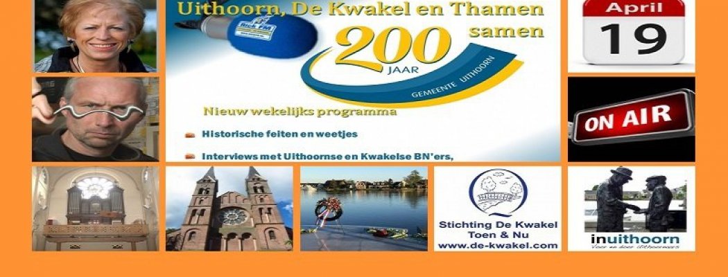 Zondag 19 april v tiende uitzending van Uithoorn, De Kwakel en Thamen 200 jaar samen