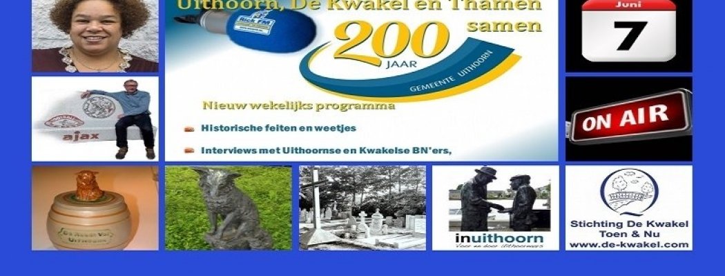 Zondag 7 juni 17e uitzending van Uithoorn, De Kwakel en Thamen 200 jaar samen