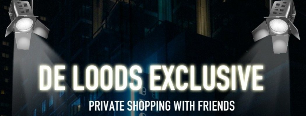 De Loods Exclusive:  Private shopping with friends