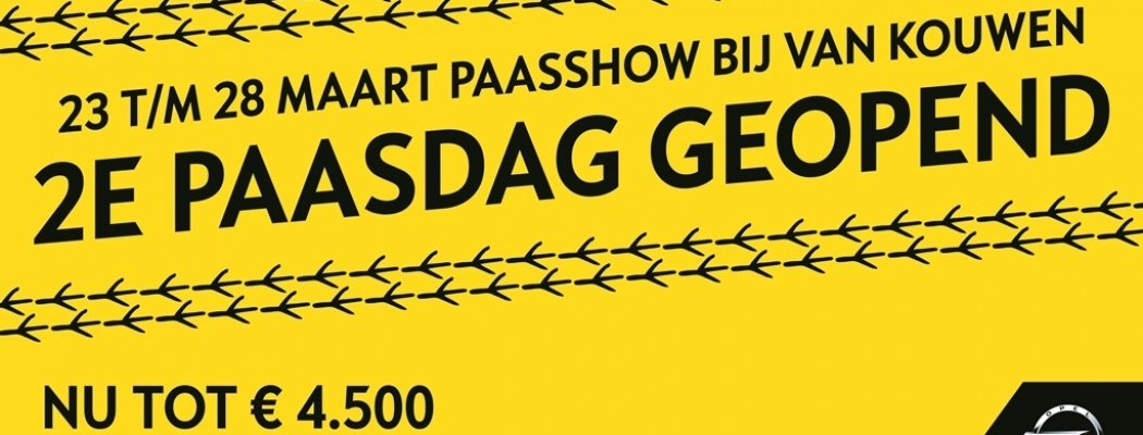 Paasshow bij Van Kouwen met voorraadvoordeel tot wel € 4500,-.